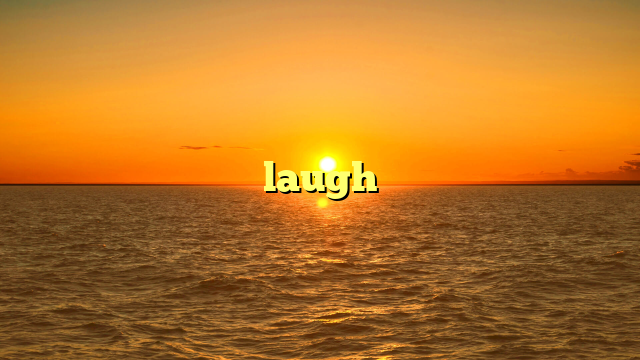 laugh